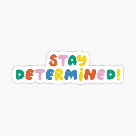 Discover Stay determined