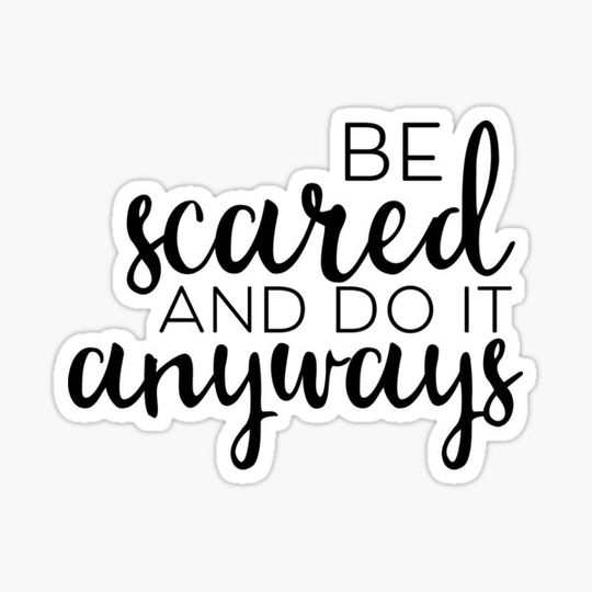 Discover Be scared and do it anyways