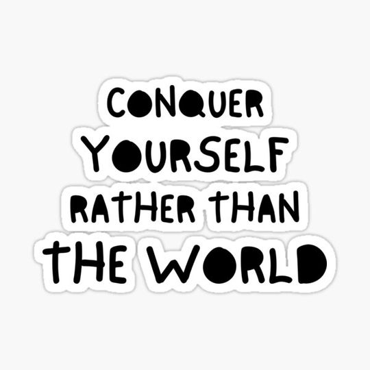 Discover Conquer Yourself Rather Than the World Inspirational