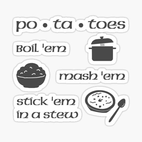 Discover Potatoes, boil em, mash em