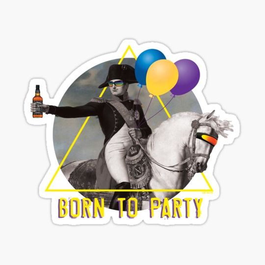 Discover Napoleon Born to Party Funny Parody