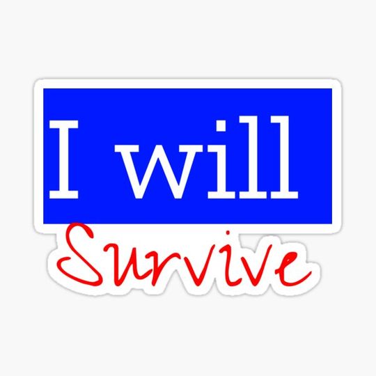 Discover I WILL SURVIVE