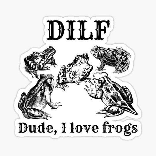 Discover DILF: Dude, I Love Frogs