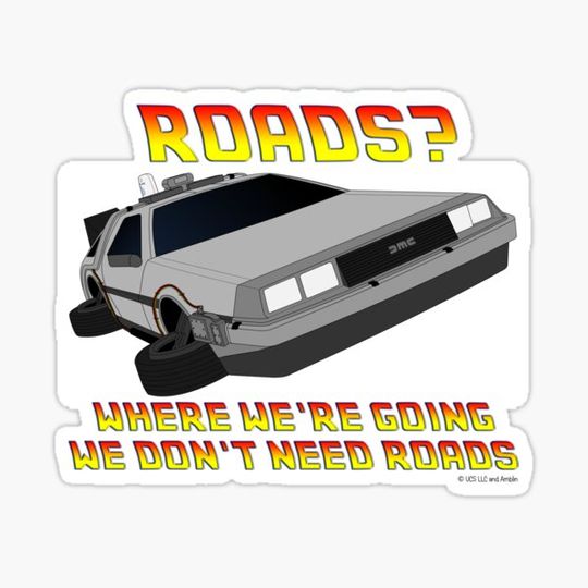 Discover Where we're going, we don't need roads