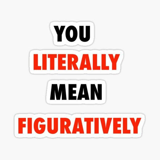 Discover Grammar Policing: Literally Vs. Figuratively