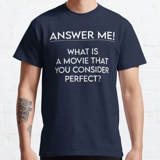 Discover What is a movie that you consider perfect?