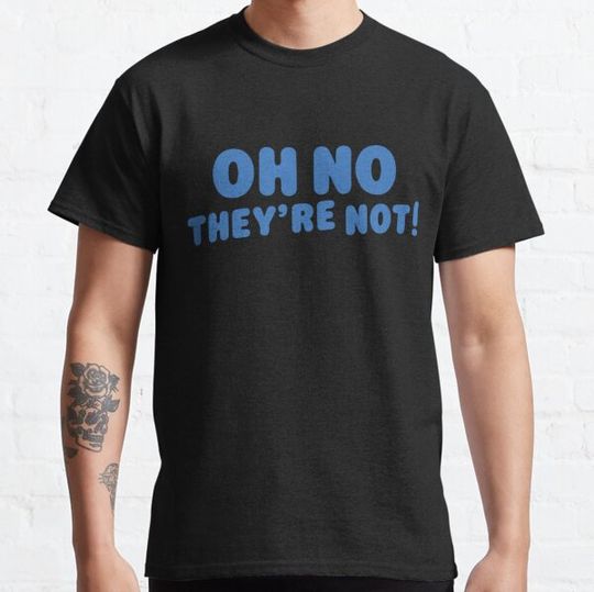 Discover Oh-No-They're-Not!