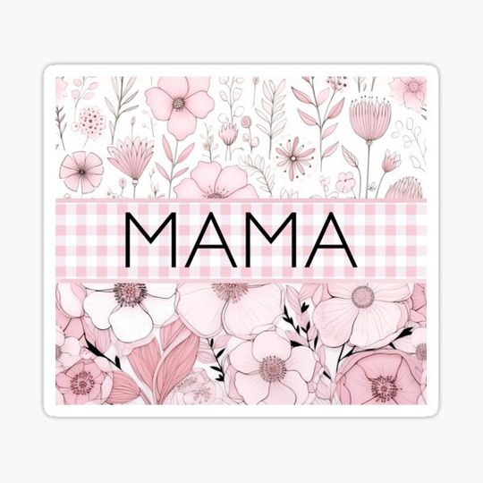 Discover Mama with pink and white. flowers and gingham plaid
