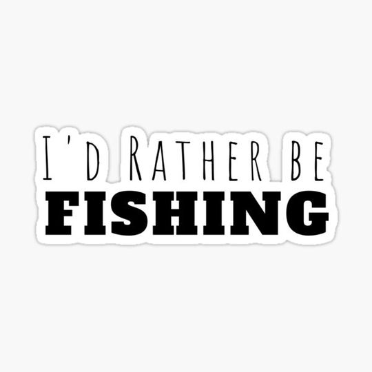 Discover I'd rather be Fishing
