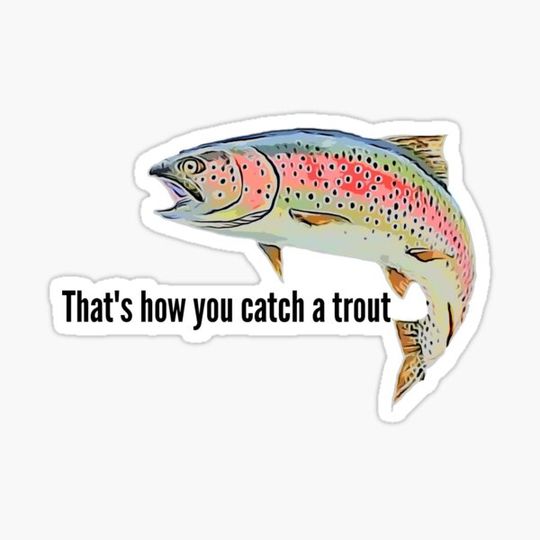 Trout lady - That's how you catch a trout