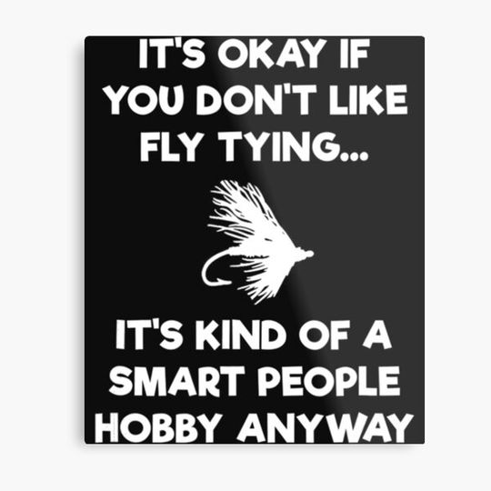Discover Fly Tying Funny Fly Tyer Smart People