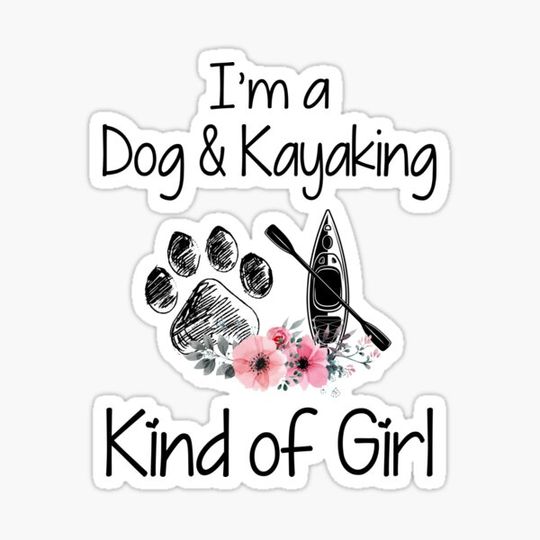 Discover I'm a Dog and kayaking kind of girl