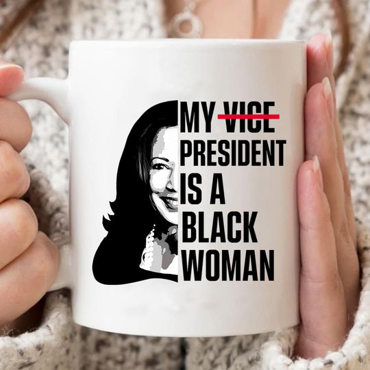 Discover Kamala Harris My President Is A Black Woman Mug - Election 2024