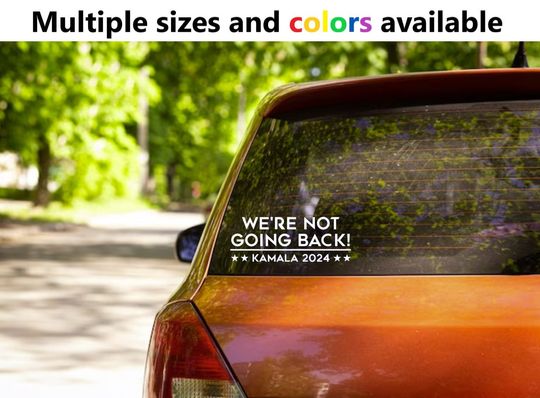 Discover Kamala Harris 2024 We're Not Going Back Vinyl Window Decal / Sticker / Label