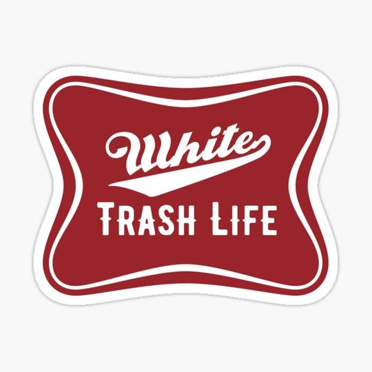 Discover White Trash Life