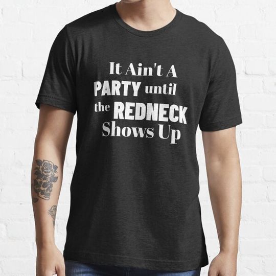 Discover It Ain't A Party Until The Redneck Shows Up