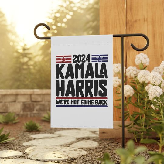 Discover Kamala Harris We Are Not Going Back Garden Flag, Presidential Election 2024