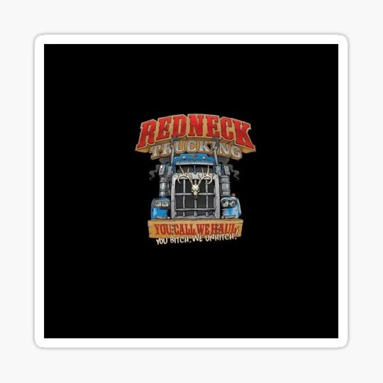 Discover Redneck Trucking You Call We Haul