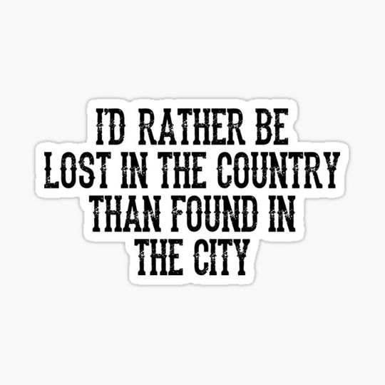 Discover I'd Rather Be Lost In The Country