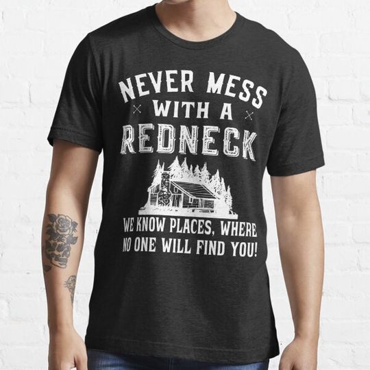 Discover Never mess with a Redneck - Redneck Hillbilly