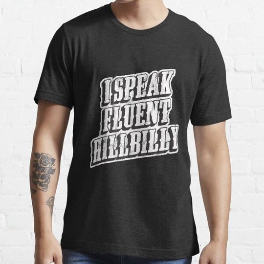 Discover I Speak Fluent Hillbilly Redneck Southern Pride Country Tee