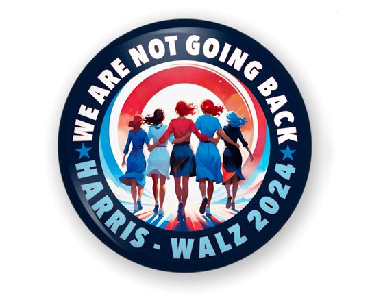 Discover We Are Not Going Back Button Or Magnet, Kamala Harris 2024, Kamala Harris Pin