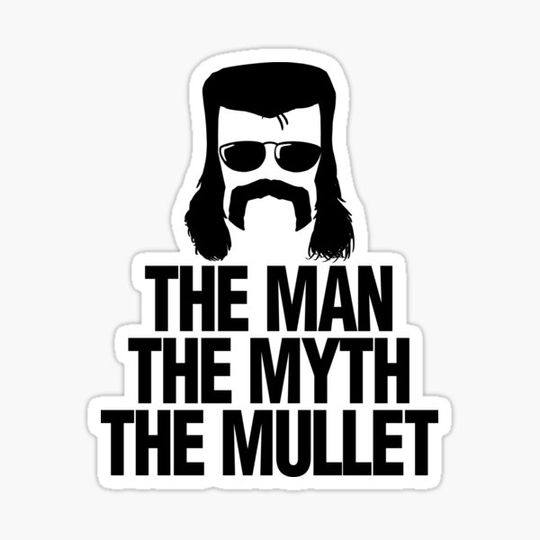 The Man The Myth The Mullet