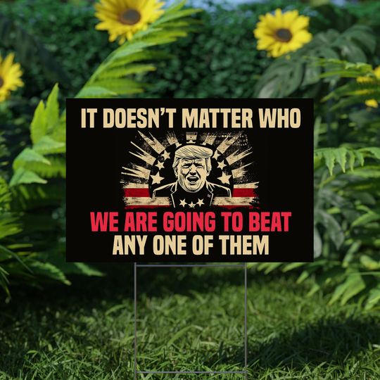 Discover It Doesnt Matter Who We Are Going To Beat Any One of Them Yard Sign
