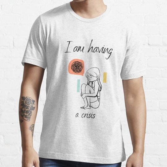 Discover I am having a crisis classic t-shirt