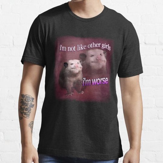 Discover I'M Not Like Other Girls I'M Worse Possum