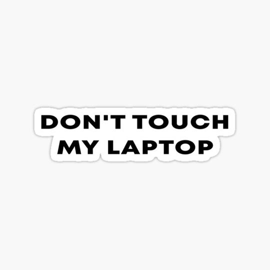 Discover Don't Touch My Laptop