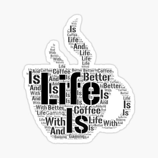 Discover Life is better with coffee and gaming, Word art