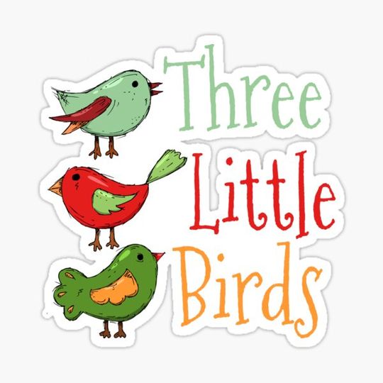 Discover Three Little Birds