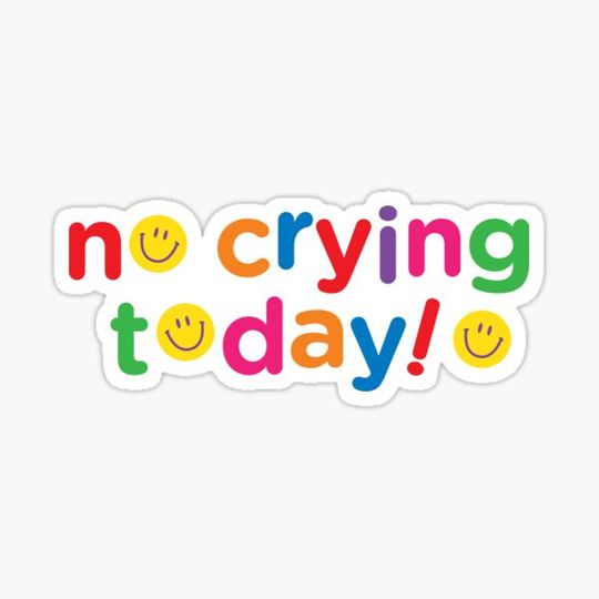 Discover No Crying Today!