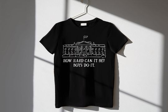Discover How Hard Can it Be? Boys Do it Kamala Harris 2024 Shirt, Vote for Women, Feminist, Kamala 2024, Madam President