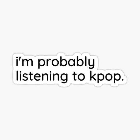 Discover I'm probably listening to kpop.