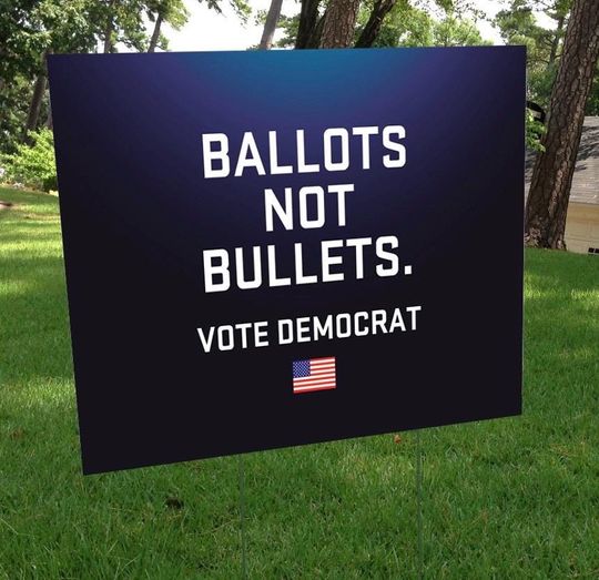 Discover Democrat ballots not bullets yard sign