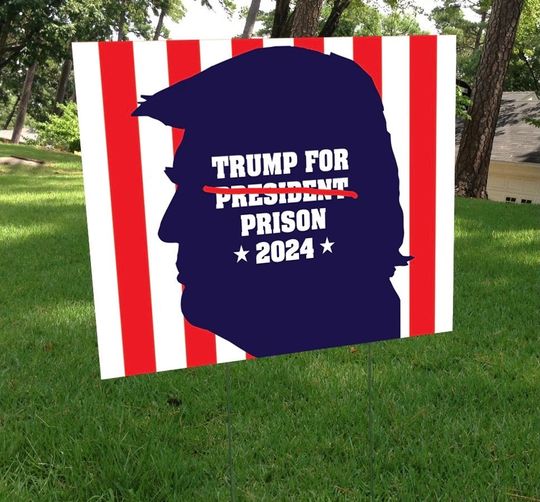 Discover Anti-Trump Prison Jail yard sign