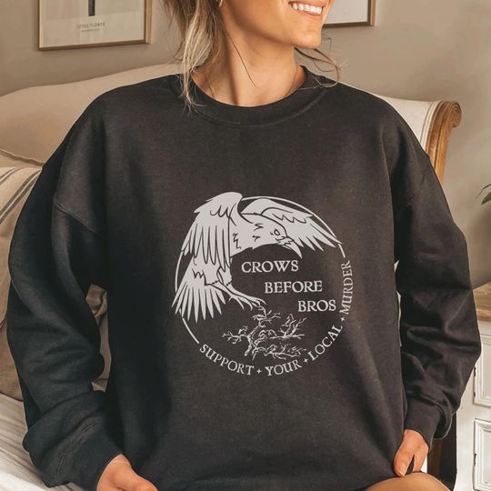 Discover Crows Before Bros Support Your Local Murrder Sweatshirt