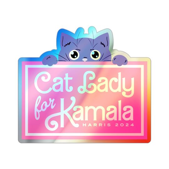 Discover Cat Lady for Kamala - Holographic Sticker Kamala Harris 2024