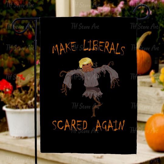 Discover Make Liberals Scared Again Funny Scarecrow Garden Flags, Spooky Season Halloween
