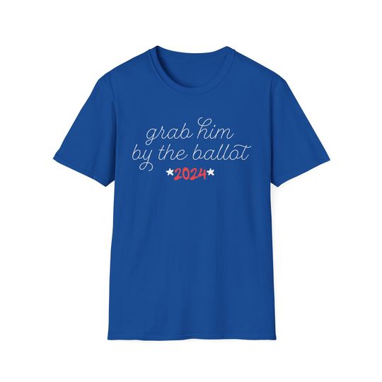 Discover Grab Him By The Ballot Shirts, Feminist Tee for Anti Trump, Election Feminist Shirts