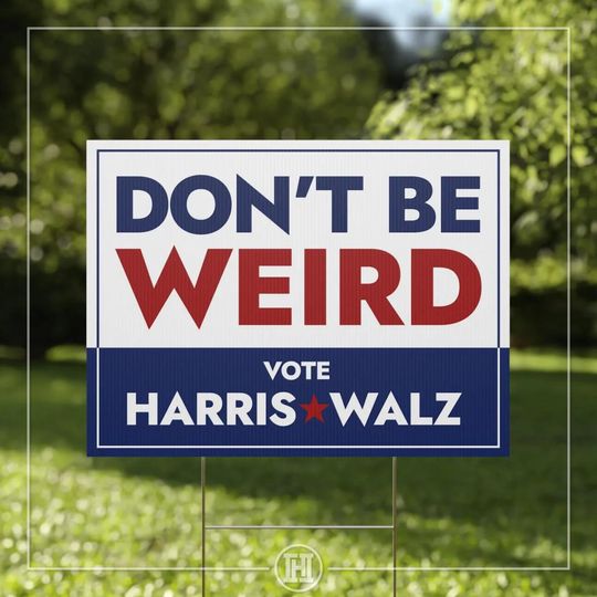 Discover Dont Be Weird | Vote Harris Walz | Kamala for President 2024 Yard Sign