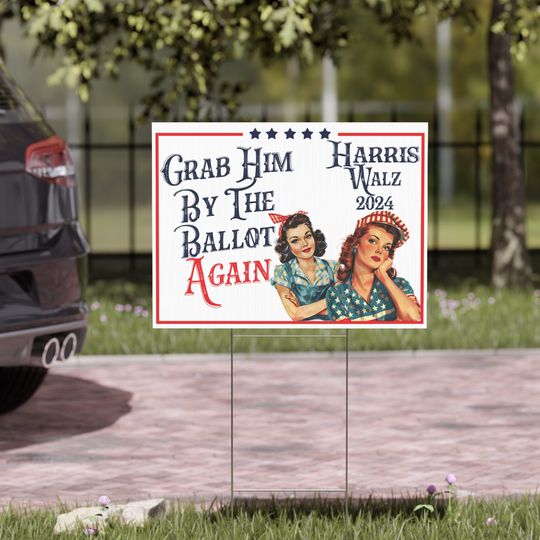 Discover Grab Him By the Ballot Again, Harris Walz Election Sign