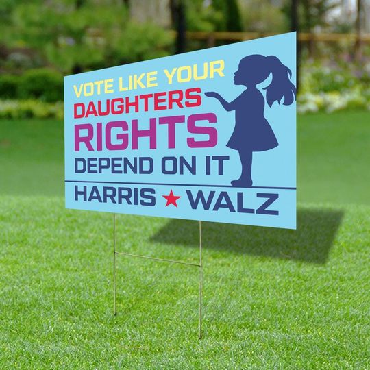 Discover Vote Like Your Daughter's Rights Depend On It - Yard Sign