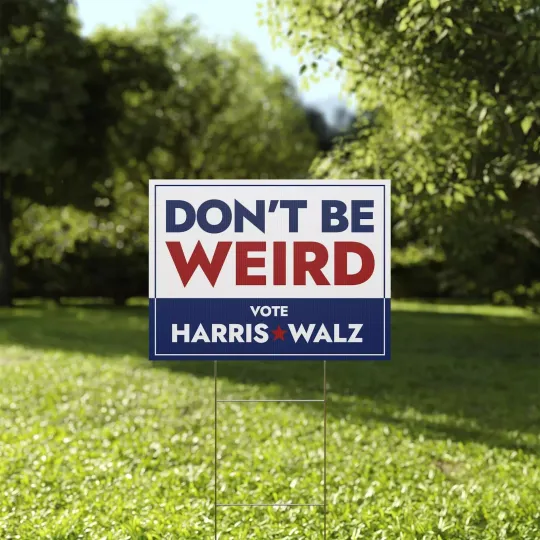 Discover Don’t Be Weird Vote Harris Walz Kamala For President 2024 Yard Sign