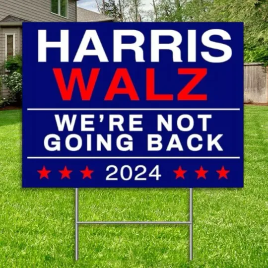 Discover Harris Walz President 2024 Campaign Yard Sign: We're Not Going Back US Election'