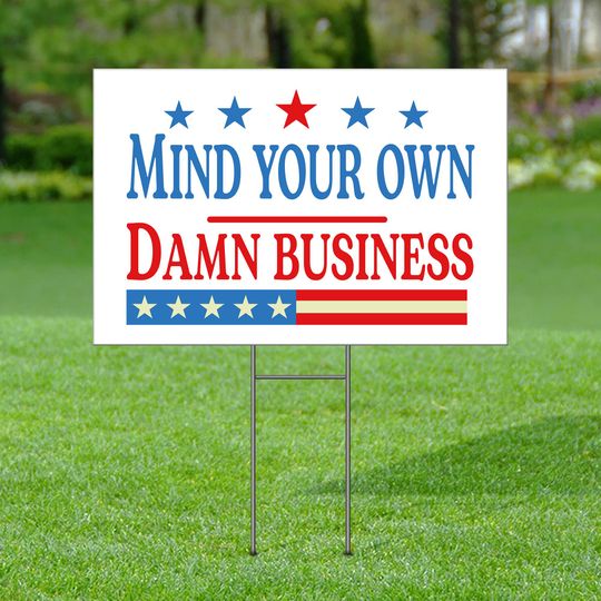 Discover Mind Your Own D*mn Business Yard Sign