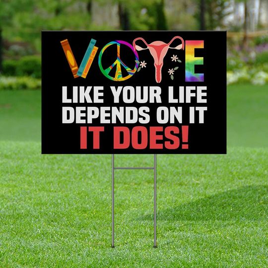 Discover Vote Like Your Life Depends On It Yard Sign, Political Yard Sign