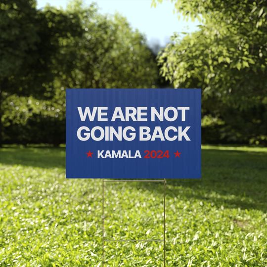 Discover We Are Not Going Back Yard Sign. Double Sided Kamala Harris 2024